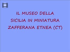 IL MUSEO DELLA SICILIA IN MINIATURA - ZAFFERANA ETNEA